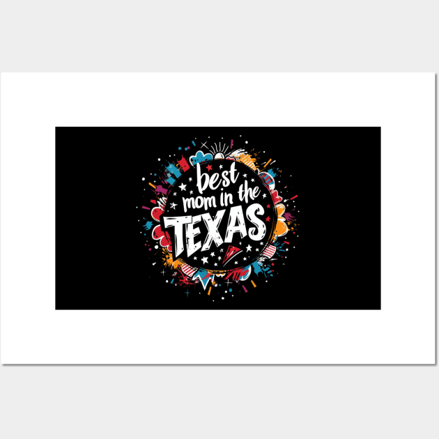 Best Mom in the TEXAS, mothers day gift ideas, love my mom Wall Art by Pattyld